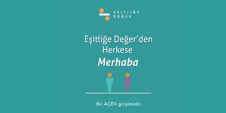 HAYATIN HER ANINDA VE ALANINDA EŞİTLİĞE DEĞER!
