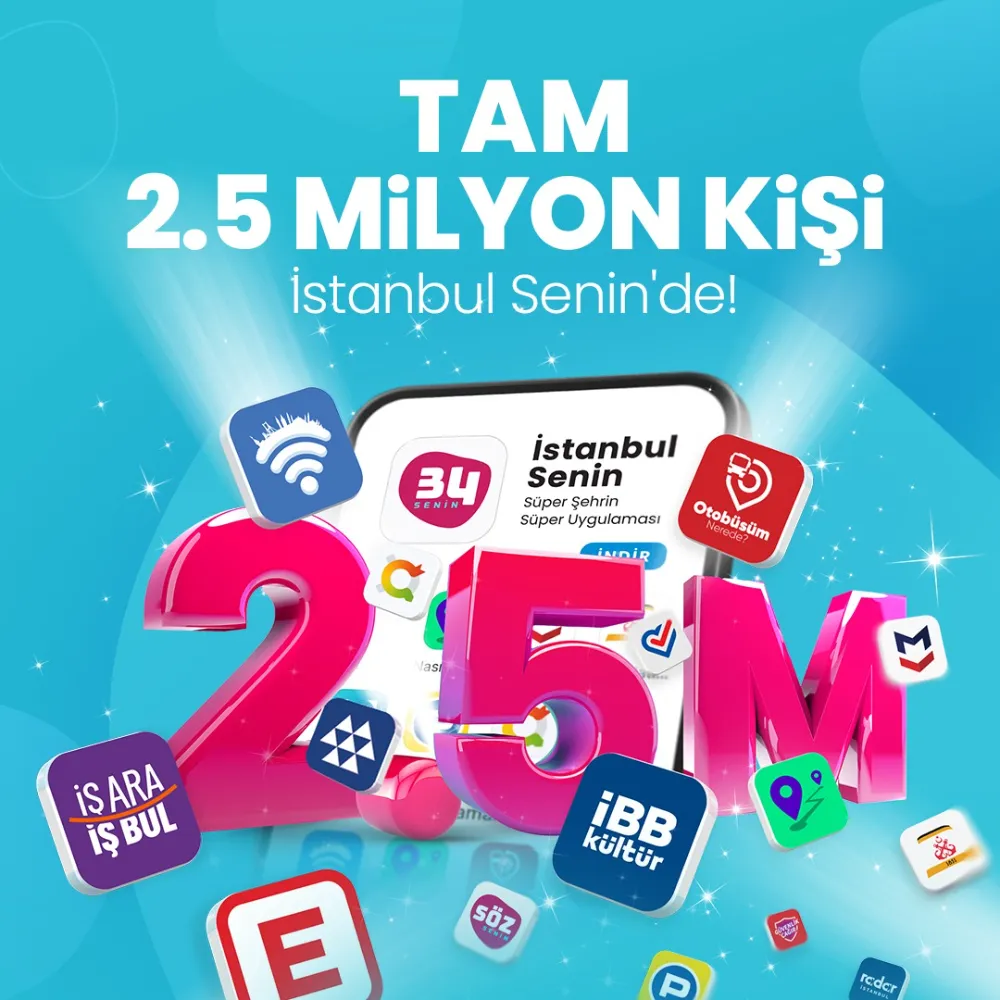 İSTANBUL SENİN UYGULAMASI 2,5 MİLYONUN CEBİNDE!